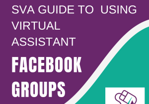SVA Guide to Using Virtual Assistant Facebook Groups